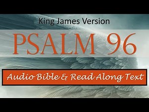 Psalm 96 | KJV DRAMATIZED AUDIO BIBLE WITH TEXT
