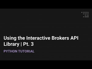 Using the Interactive Brokers Python API Library Pt. 3