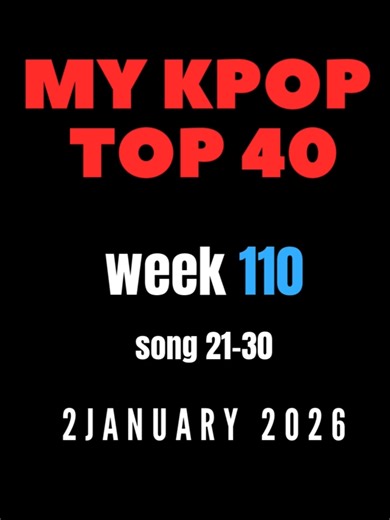 MY KPOP TOP 40 SONGS FOR WEEK 110 SONG NUMBER 21-30 2 JANUARY 2026 #NPSAMCHOON #KPOPTOP40 #KPOPTOP20 #KPOPCHARTS #KPOP2026