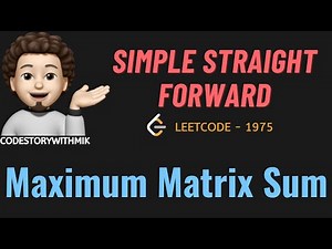 Maximum Matrix Sum | Simple Thought Process | Leetcode 1975 | codestorywithMIK