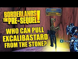 Borderlands The Pre-Sequel! - Who Can Pull Excalibastard from the Stone? - Legendary Gun