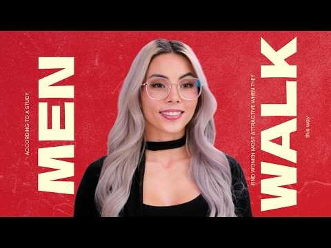 Men find women who walk this way most attractive