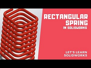 How to design a rectangular spring in SOLIDWORKS