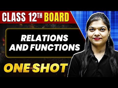 RELATIONS AND FUNCTIONS in 1 Shot: All Concepts & PYQs Covered | Class 12th Boards | NCERT