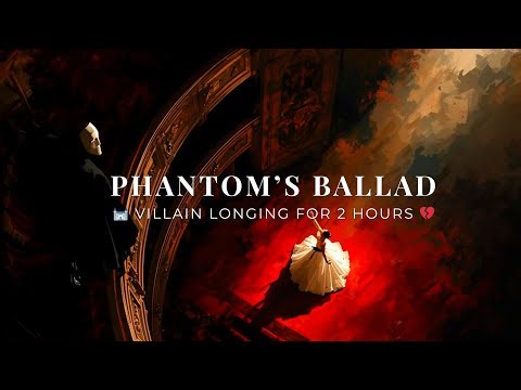 Phantom of the Opera Inspired Playlist 🥀 | Villain Yearning 💔 | 2+ HOURS Dark Unrequited Love Music