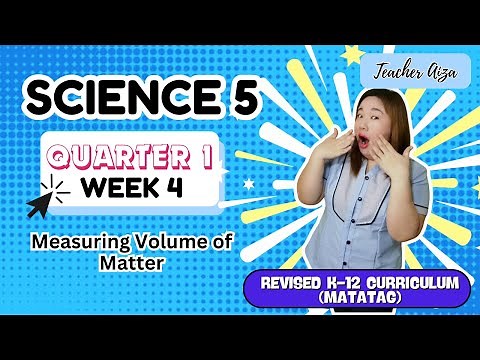 MATATAG SCIENCE 5 Quarter 1 Week 4- Measuring Volume of Matter