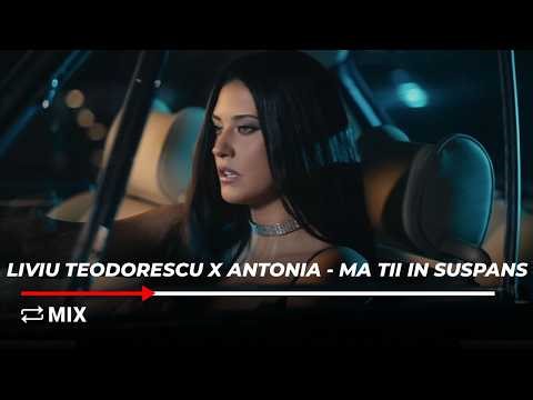 MIX - Liviu Teodorescu x ANTONIA - Ma tii in suspans