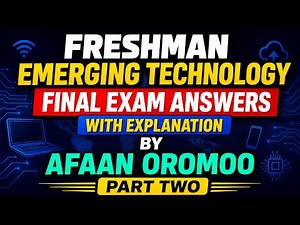 Freshman Emerging Technology – Final Exam Answers (Part 2) | Afaan Oromoo | With Explanation