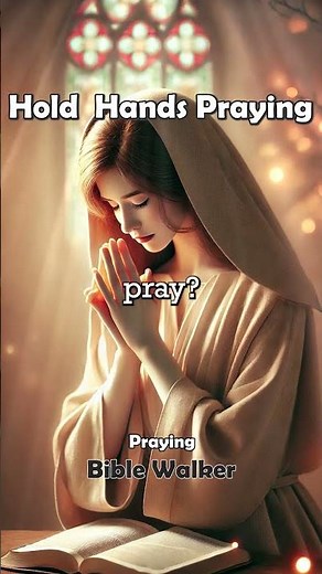 Why Do Christians Hold Their Hands Together When Praying