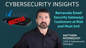 Barracuda Email Security Gateway Customers at Risk and Must Act Immediately!