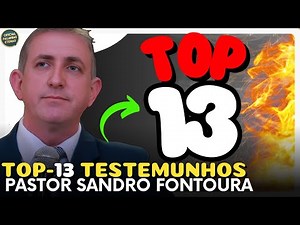 🔴 13 Testemunhos Fortes do Pastor Sandro Fontoura Que Vão Tocar o Seu Coração! (Reaja Comigo)