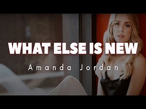 Amanda Jordan - What Else Is New (Lyrics)