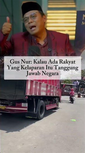 Gus Nur: Kalau Ada Rakyat yang Kelaparan Itu Tanggung jawab Negara