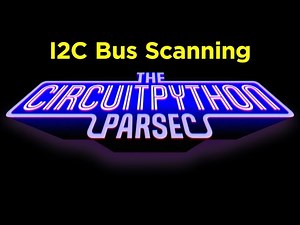 John Park's CircuitPython Parsec: I2C Scanning @adafruit @johnedgarpark #adafruit #circuitpython