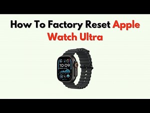 How to Factory Reset Apple Watch Ultra – Step by Step iPhone & Watch Method