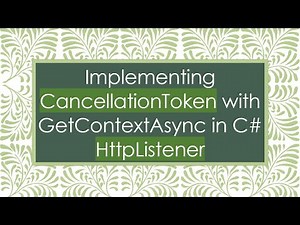 Implementing CancellationToken with GetContextAsync in C- HttpListener