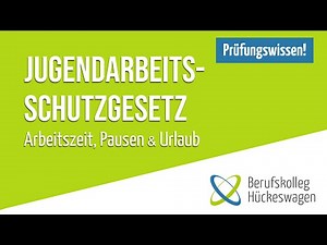 Jugendarbeitsschutzgesetz einfach erklärt | Arbeitszeit, Pausen & Urlaub für Azubis | JArbSchG