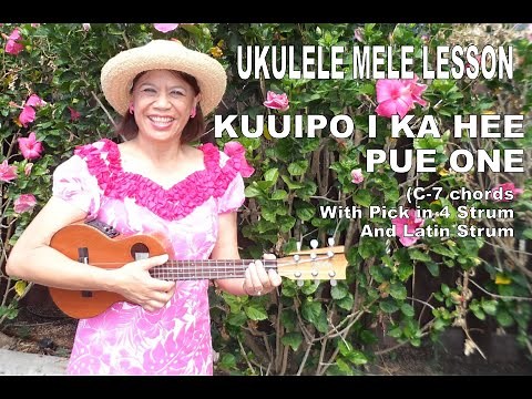 Ukulele Mele Lesson | Kuuipo I Ka Hee Pue One | 7-chords with Pick in 4 and Latin strums (revised)