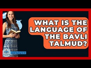 What Is The Language Of The Bavli Talmud? - Jewish Teachings For All