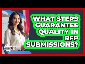 What Steps Guarantee Quality In RFP Submissions?