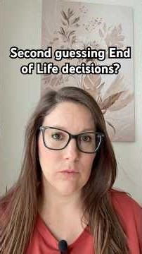 Second Guessing End-of-Life Decisions? You’re Not Alone