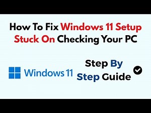 How To Fix Windows 11 Setup Stuck On Checking Your PC