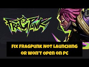 How to Fix FragPunk Not Launching or Won’t Open on PC (Step-by-Step Guide)