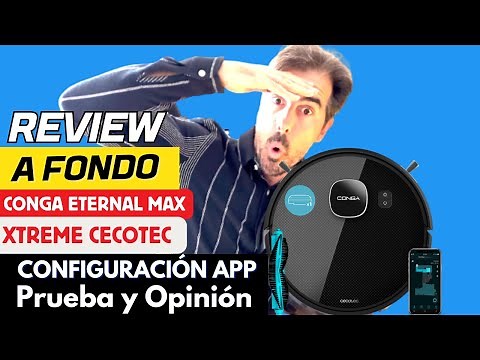 Cecotec Conga Eternal Max Robot Vacuum Cleaner ✅ APP Configuration, Test and Opinion