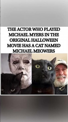The actor behind Michael Myers has a cat named Michael Meowers
