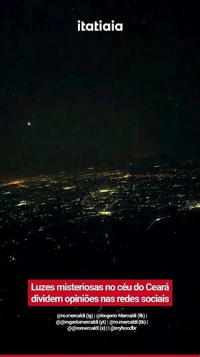 MYSTERIOUS LIGHTS SEEN IN THE CEARÁ SKY DIVIDE OPINIONS ONLINE