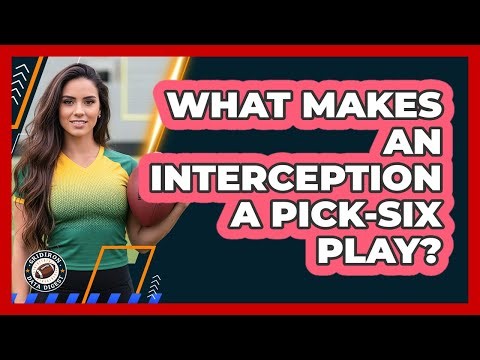 What Makes an Interception a Pick-Six Play?