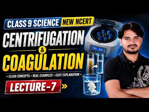 Centrifugation & Coagulation | Class 9 Science New NCERT 2026 | Lecture 7 | Complete Chapter