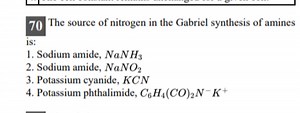 70 The source of nitrogen in the Gabriel synthesis of amines is... | Filo