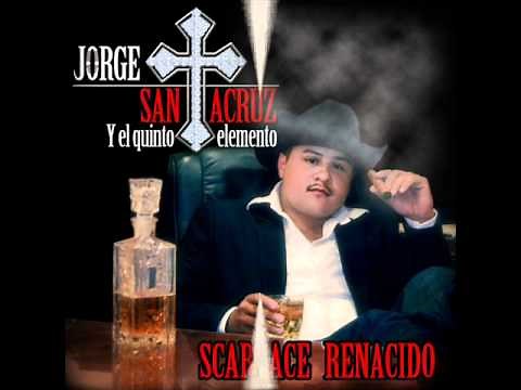jorge santa cruz-scarface renacido corrido 2011