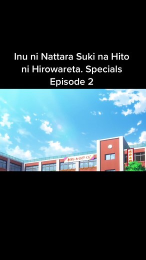 Inu ni Nattara Suki na Hito ni Hirowareta. Specials Ep 2