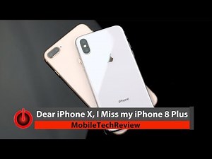 Dear iPhone X, I Miss my iPhone 8 Plus