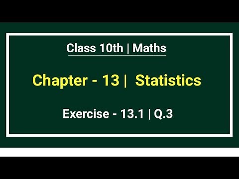 Class 10th Maths | Chapter - 13 | Exercise 13.1 | Statistics | Q.3 | New Ncert Book