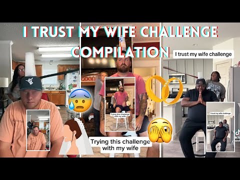 I Trust My Wife Challenge - TikTok Compilation
