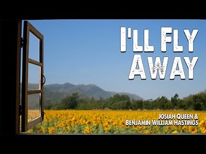 I'll Fly Away | Josiah Queen and Benjamin William Hastings (Worship Lyric Video)