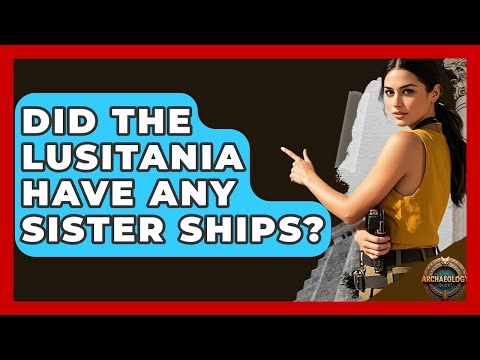 Did The Lusitania Have Any Sister Ships? - Archaeology Quest