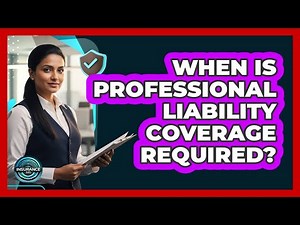 When Is Professional Liability Coverage Required?