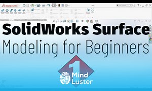 Mind Luster - Learn SolidWorks Surface Modeling Basics Tutorial for Beginners 1
