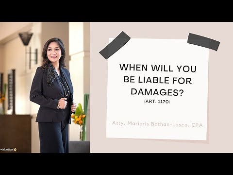 When will you be liable for damages? (Arts. 1165-1173, Civil Code, Nature and Effect of Obligations)