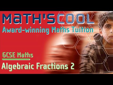 GCSE Maths :|: Algebra:|: Algebraic Fractions :|: Adding and Subtracting Algebraic Fractions