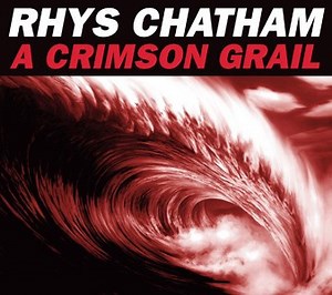 Rhys Chatham - A Crimson Grail