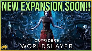 Outriders Worldslayer – New Expansion – New Campaign, End Game, Gear, Levels and Customization