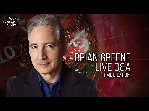 Brian Greene: Time Dilation and the Slowing of Time | World Science Festival