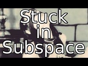 Stuck in Subspace