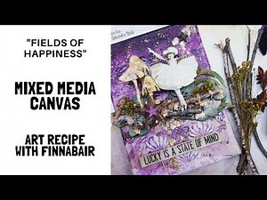 Mixed media canvas | Fields of Happiness| Finnabair | Art Recipe
