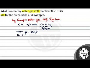 What is meant by water gas shift reaction? Discuss its use for the ...